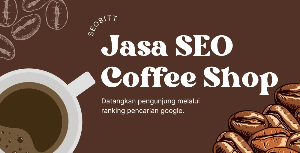 Jasa SEO Coffee Shop Dapat Hasilkan Ranking Website di Google