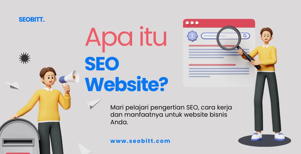 Pengertian SEO, Cara Kerja, dan Manfaatnya untuk Website - SEOBITT